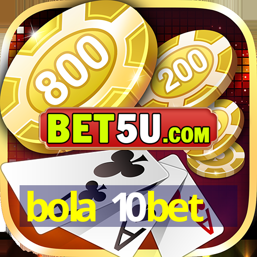 bola 10bet